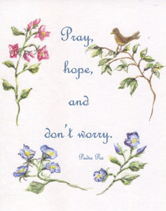 Pray, Hope and Don't Worry: Padre Pio Christian quote inspirational quote inspirational art wedding gift wall decor home decor floral art - Leigh Barry Watercolors